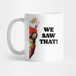 WE SAW THAT! Santa and Jesus Are Always Watching Mug